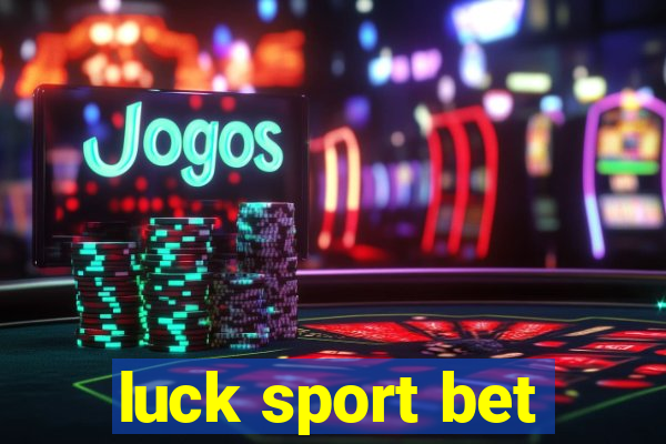 luck sport bet